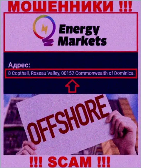 Противоправно действующая контора Energy Markets находится в оффшорной зоне по адресу 8 Copthall, Roseau Valley, 00152 Commonwealth of Dominica, будьте весьма внимательны