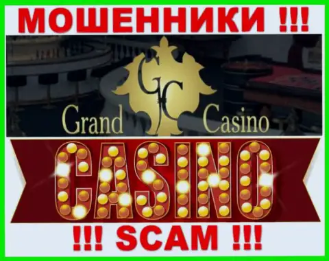 Grand Casino это циничные интернет-шулера, вид деятельности которых - Казино