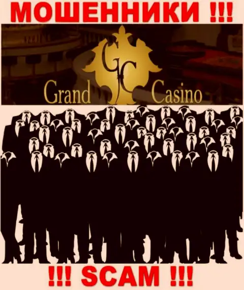 Организация Grand Casino прячет своих руководителей - МОШЕННИКИ !