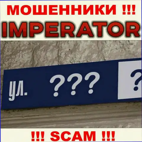 Юридический адрес регистрации компании Cazino Imperator у них на официальном веб-ресурсе спрятан, не советуем работать с ними