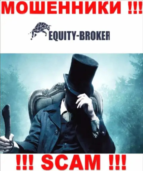 Мошенники Equitybroker Inc не предоставляют инфы о их прямом руководстве, будьте очень бдительны !