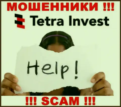 В случае обмана в Tetra Invest, опускать руки не стоит, следует действовать
