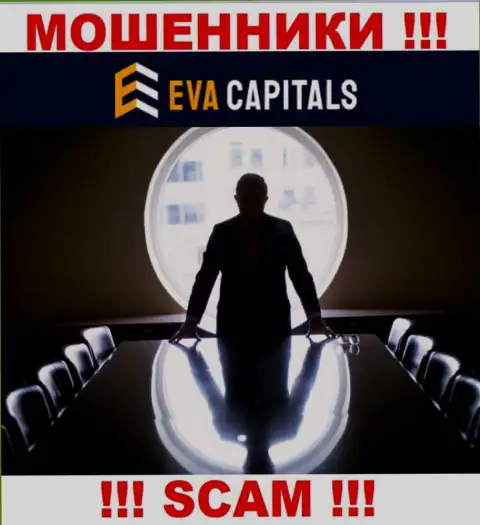 Нет возможности узнать, кто же является руководителем конторы Eva Capitals - это явно мошенники