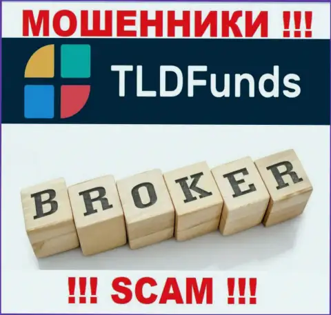 Основная работа TLD Funds - это Broker, будьте очень осторожны, действуют преступно