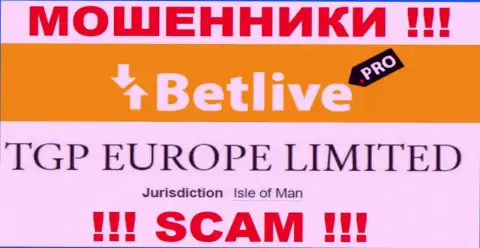 С интернет-кидалой BetLive очень опасно работать, ведь они базируются в офшорной зоне: Isle of Man