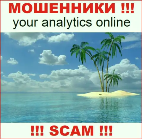 Your Analytics спрятали официальный адрес регистрации, где находится организация - это явно интернет-мошенники !!!